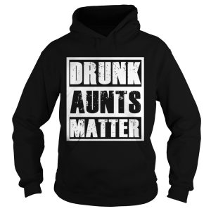 Official Drunk aunts matter shirt 1