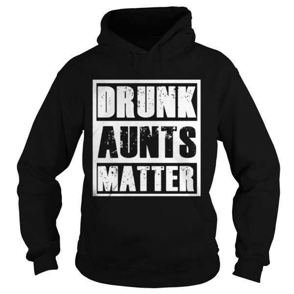 Official Drunk aunts matter shirt