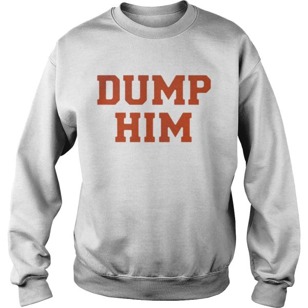 Official Dump Him Shirt