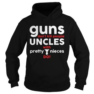 Official Guns don't kill people aunts with pretty nieces do shirt 2