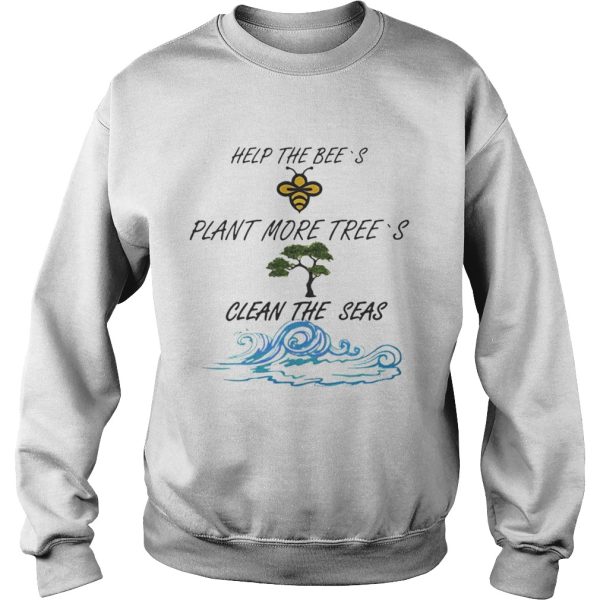 Official Help More Bees Plant More Trees Clean The Seas Shirt