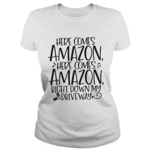 Official Here comes Amazon here comes Amazon right down my driveway shirt 2