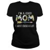 Official I’m a good mom I just cuss a lot shirt