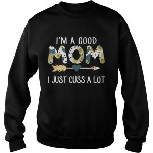 Official I’m a good mom I just cuss a lot shirt 2 Official I'm a good mom I just cuss a lot shirt 3