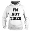 Official I’m not tired shirt