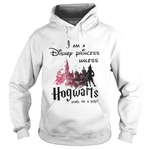 Official I am a disney princess unless Hogwarts sends me a letter shirt