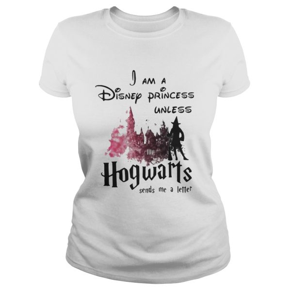 Official I am a disney princess unless Hogwarts sends me a letter shirt