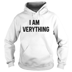 Official I am everything shirt 1