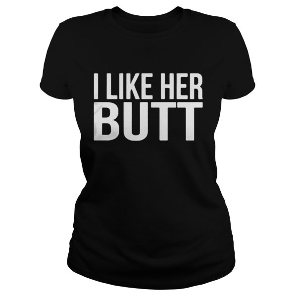 Official I like her butt shirt