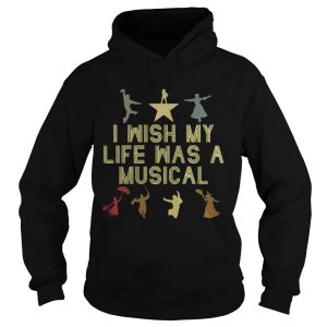 Official I wish my life was a musical shirt 1
