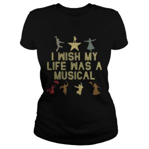 Official I wish my life was a musical shirt 1 Official I wish my life was a musical shirt 2