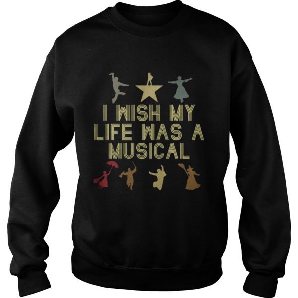 Official I wish my life was a musical shirt