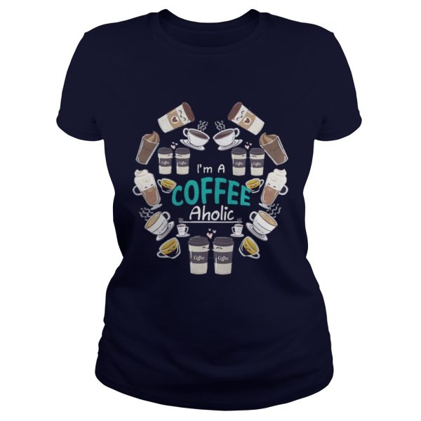 Official Im A Coffee Aholic Shirt