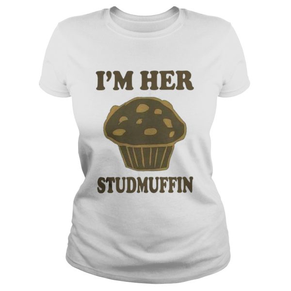 Official Im her studmuffin shirt