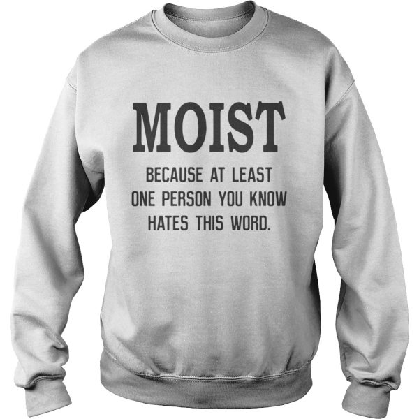 Official Moist because at least one person you know hates this word shirt