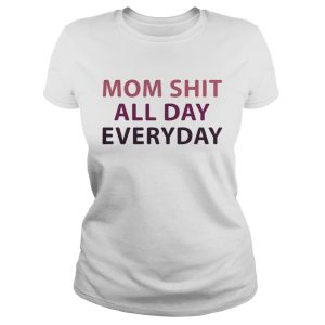 Official Mom shit all day everyday shirt 2