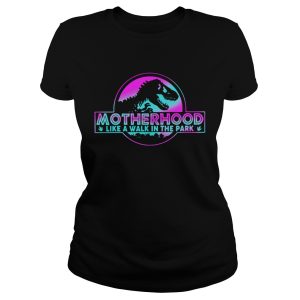 Official Motherhood like a walk in the park shirt 1