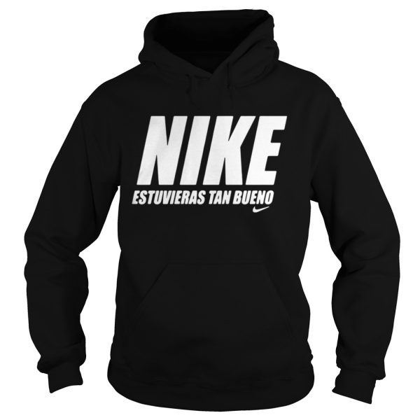 Official Nike estuvieras tan bueno shirt