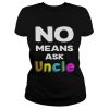 Official No means ask uncle shirt