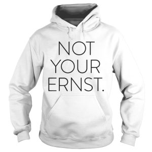 Official Not your ernst shirt 1