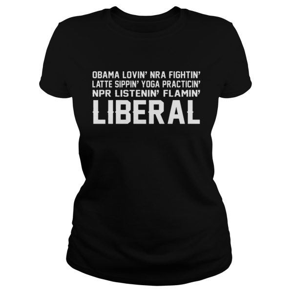 Official Obama loving NRA fighting latte sippin yoga practicin NPR shirts