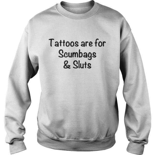 Official Tattoos Are For Scumbags Shirt