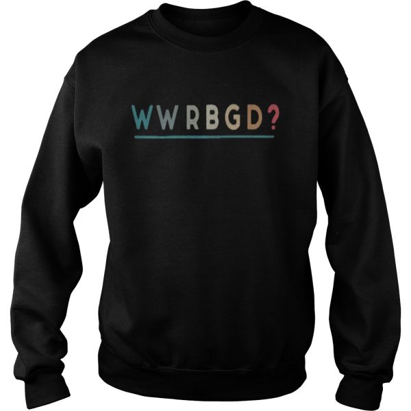 Official WWRBGD What would ruth bader ginsburg do shirt