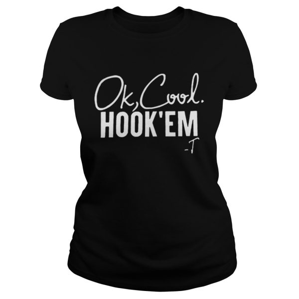 Ok Cool Hook Em Shirt