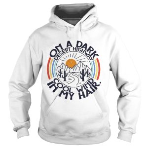 On the dark desert highway cool wind in my hair sunrise shirt 1