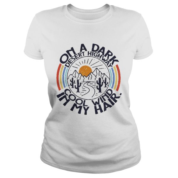 On the dark desert highway cool wind in my hair sunrise shirt