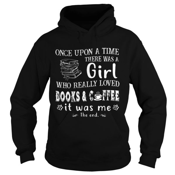 Once Upon A Time There Was A Girl Who Really Loved Books Coffee T-Shirt