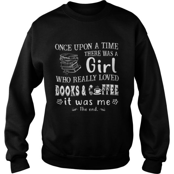 Once Upon A Time There Was A Girl Who Really Loved Books Coffee T-Shirt