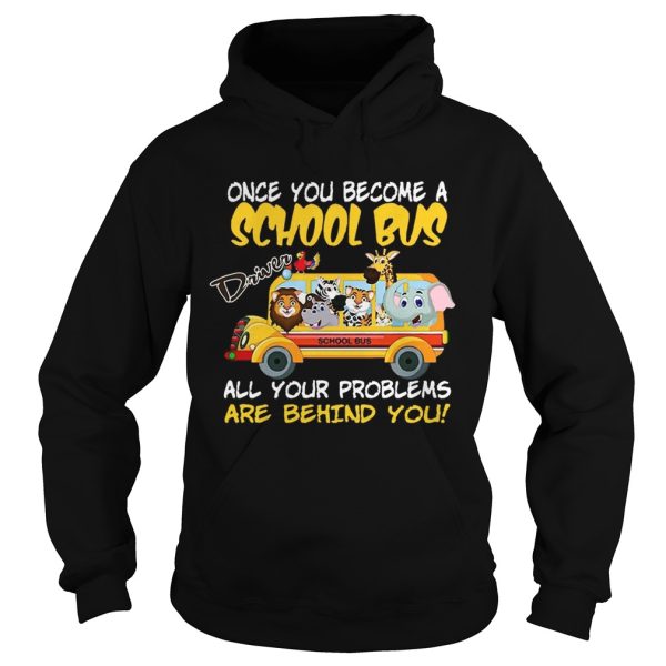 Once You Become A School Bus Driver All My Problems Are Behind Me Zoo Version shirt