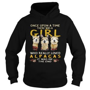 Once upon a time there was a girl who really loved Alpacas it was me the end shirt 1