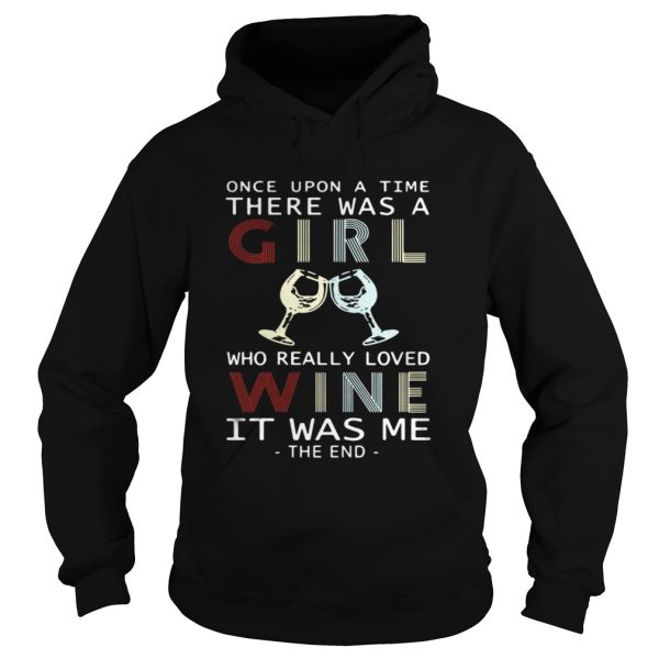 Once upon a time there was a girl who really loved wine is was shirt