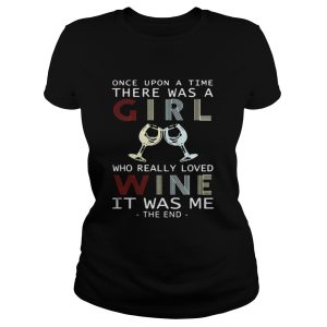 Once upon a time there was a girl who really loved wine is was shirt 2