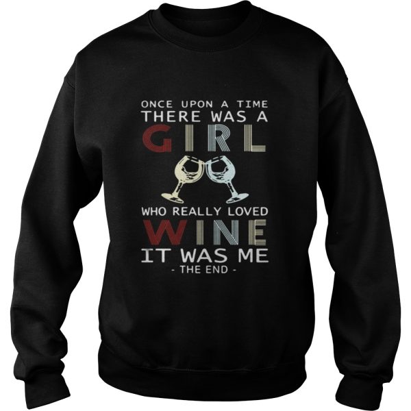 Once upon a time there was a girl who really loved wine is was shirt