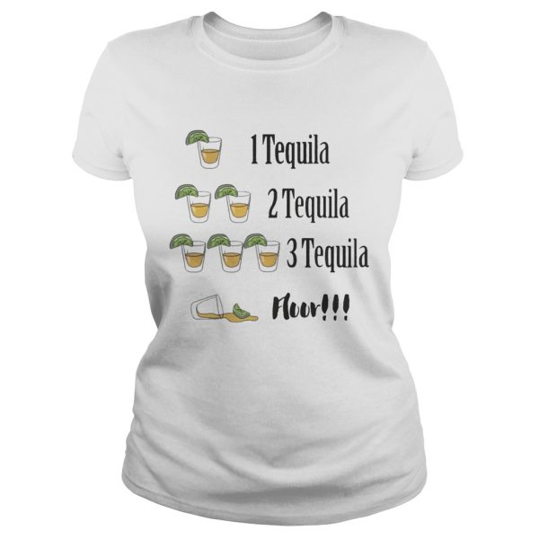 One Tequila Two Tequila Three Tequila Floor T-Shirt