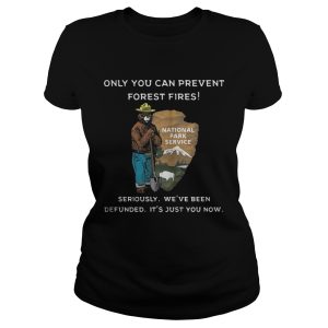 Only You Can Prevent Forest Fires Shirt 2