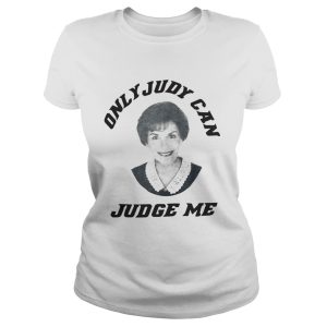Only judy can judge me shirt 2