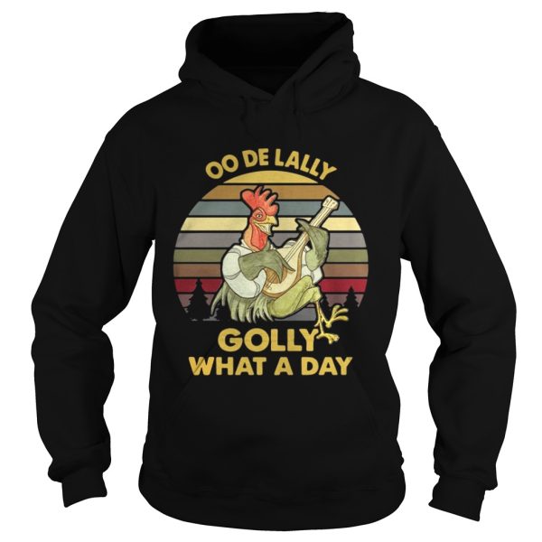 Oodelally golly what a day chicken vintage shirt