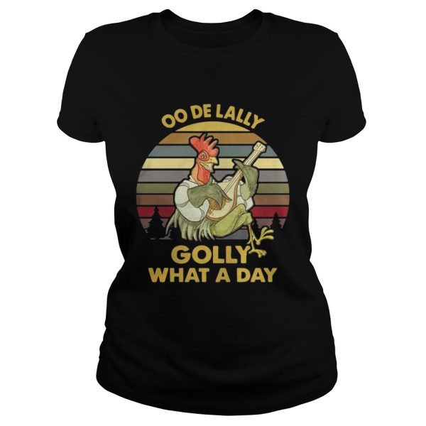 Oodelally golly what a day chicken vintage shirt