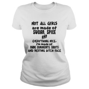 Original Not all girls are made of sugar spice and everything nice shirt 2