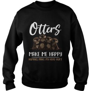 Otters make me happy humans make head hurt shirt 2 Otters make me happy humans make head hurt shirt 3