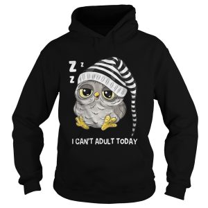 Owl I can't adult today shirt 2