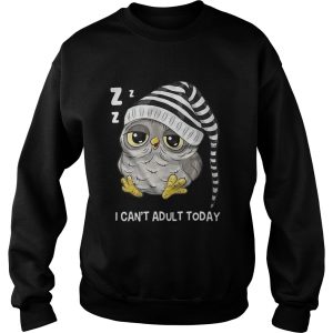 Owl I can't adult today shirt 3