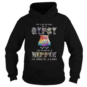 Owl She had the soul of a gypsy the heart of a hippie the spirit of a fairy shirt 1