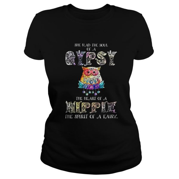 Owl She had the soul of a gypsy the heart of a hippie the spirit of a fairy shirt
