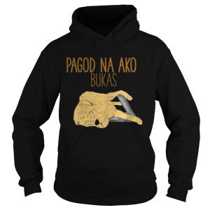 Pagod Na Ako Bukas shirt 1