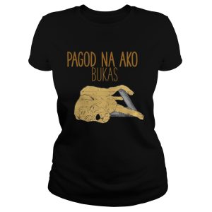 Pagod Na Ako Bukas shirt 2